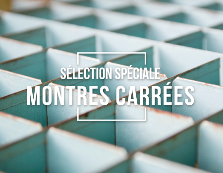 Sélection spéciale montres carrées